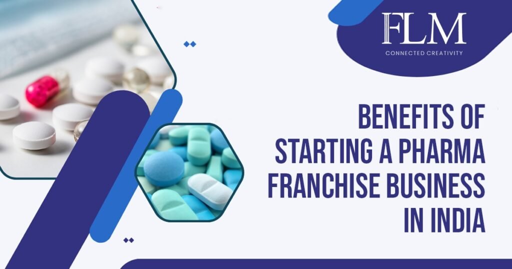 Benefits Of Starting A Pharma Franchise Business In India