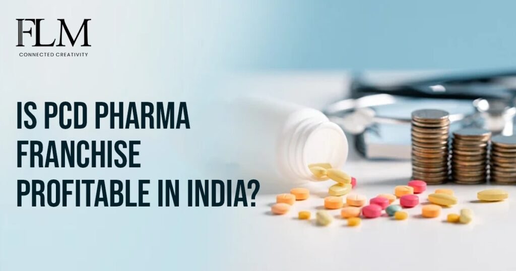Is PCD Pharma Franchise Profitable In India?