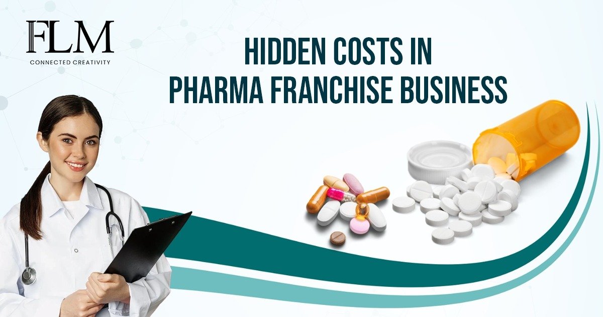 Hidden Costs in Pharma Franchise Business in India – Complete Reality Check