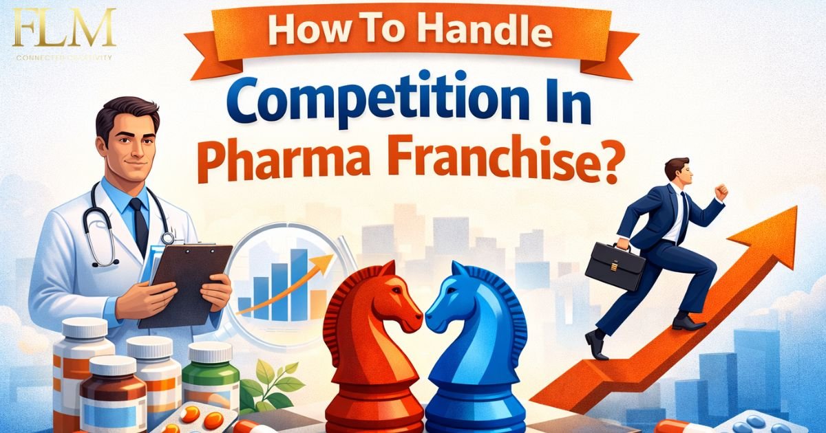 How To Handle Competition In Pharma Franchise?