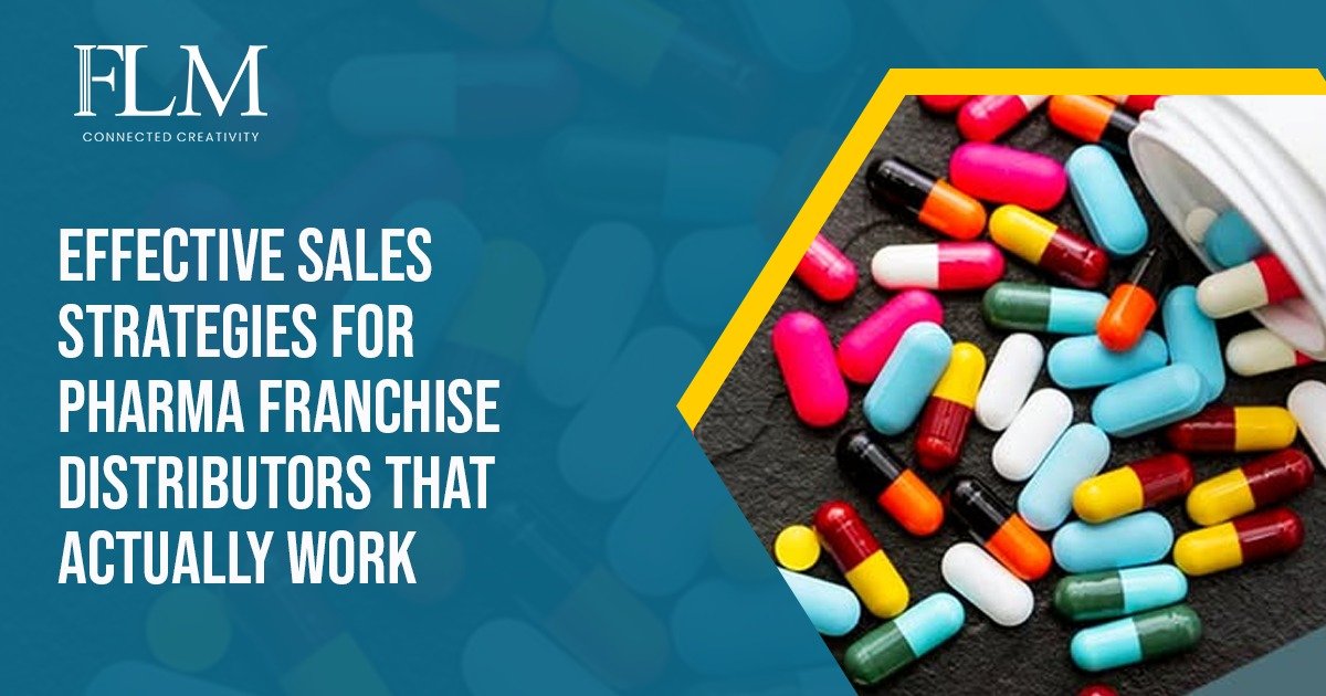 Effective Sales Strategies For Pharma Franchise Distributors That Actually Work