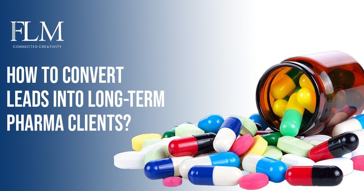 How To Convert Leads Into Long-Term Pharma Clients?