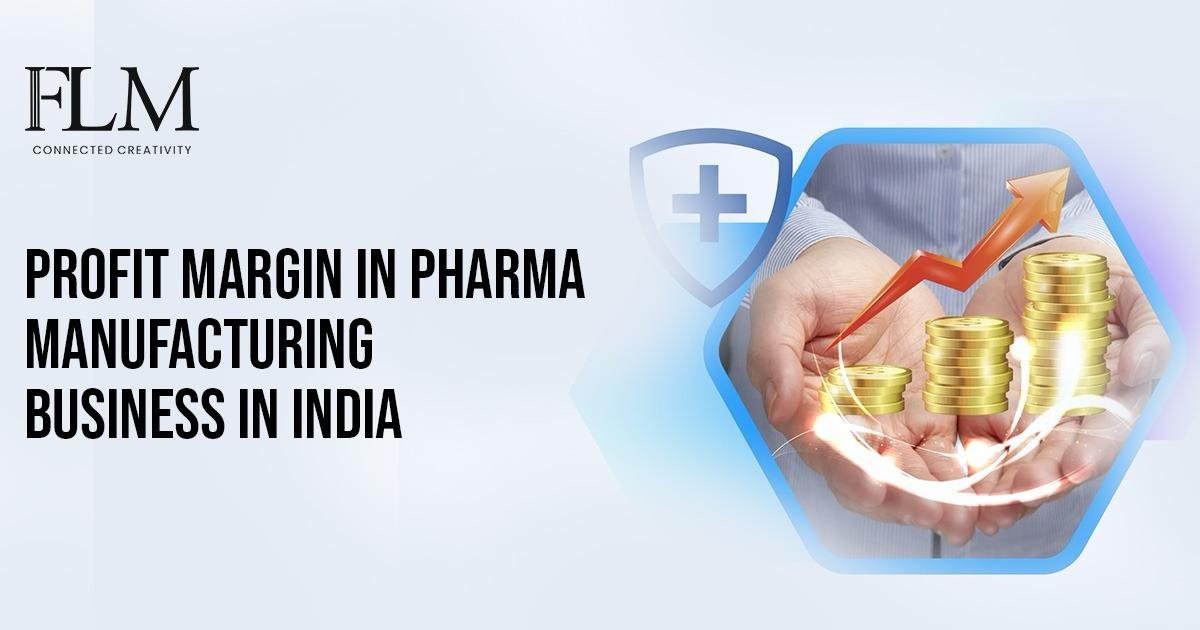 Profit Margin In Pharma Manufacturing Business In India
