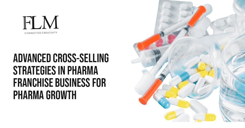 Cross-Selling Strategies In Pharma Franchise Business