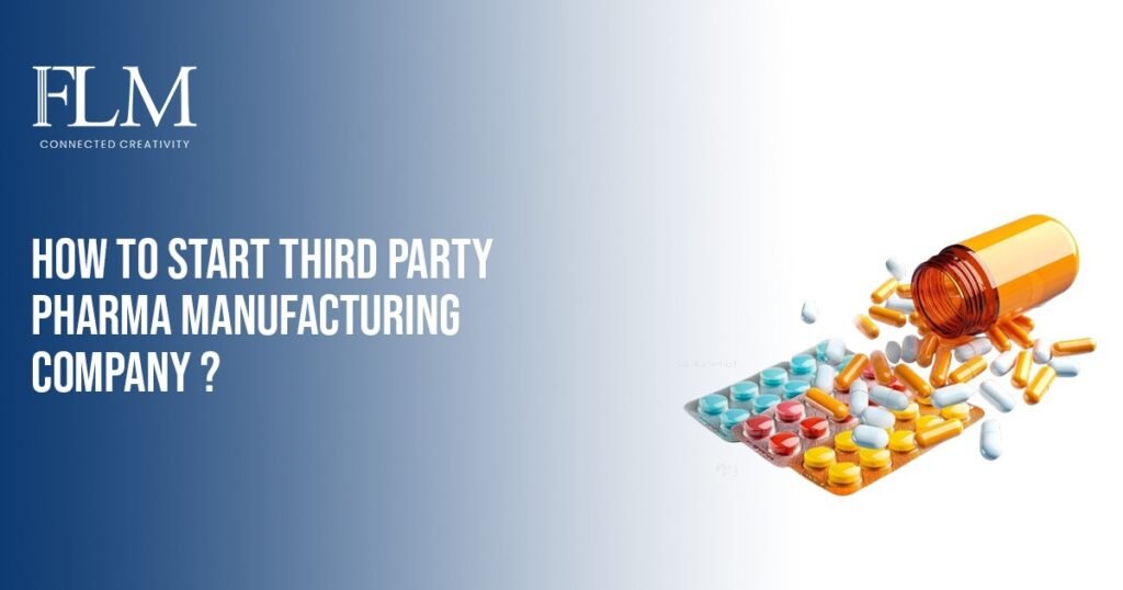 How To Start Third Party Pharma Manufacturing Company ?