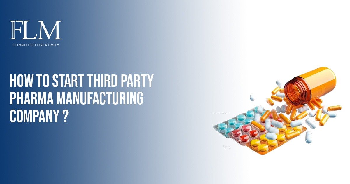 How To Start Third Party Pharma Manufacturing Company ?