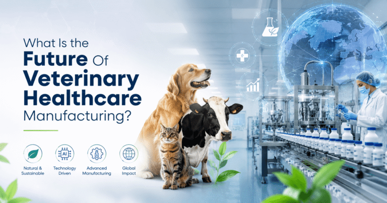 Future Of Veterinary Healthcare Manufacturing