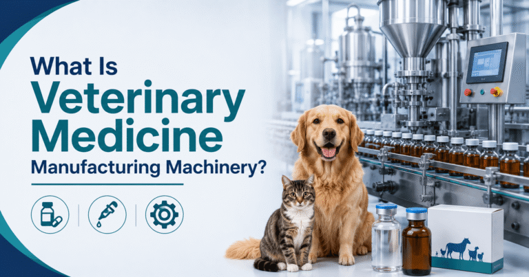 Machinery Used In Veterinary Medicine Manufacturing