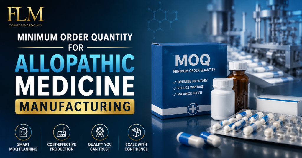 Minimum Order Quantity for Allopathic Medicine Manufacturing